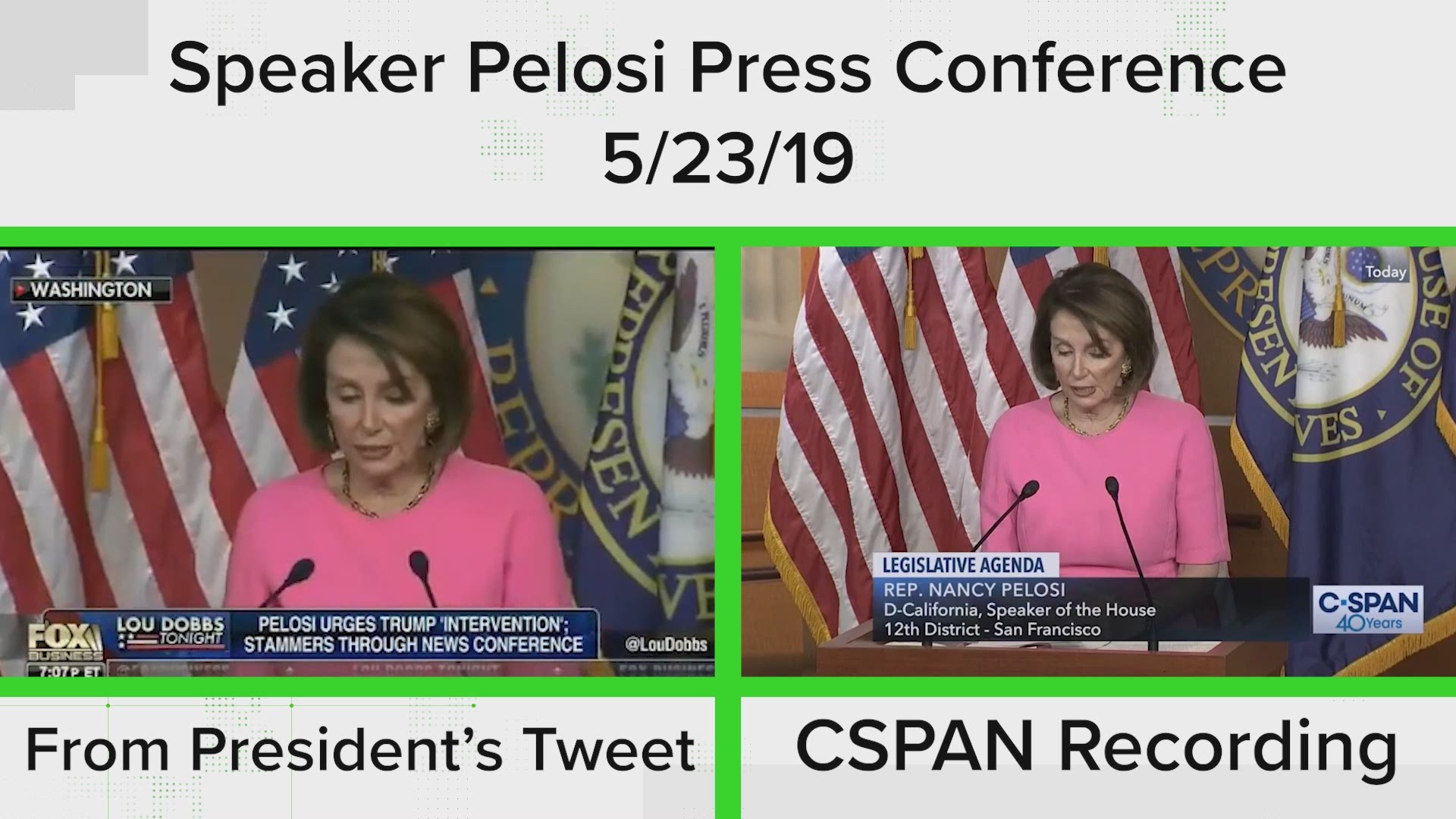 This is a side-by-side comparison of the video tweeted by President Trump and the video from a C-Span recording. While the President's clip highlights 30 seconds to make the Speaker appear bad, the side-by-side shows the clips themselves weren't altered.