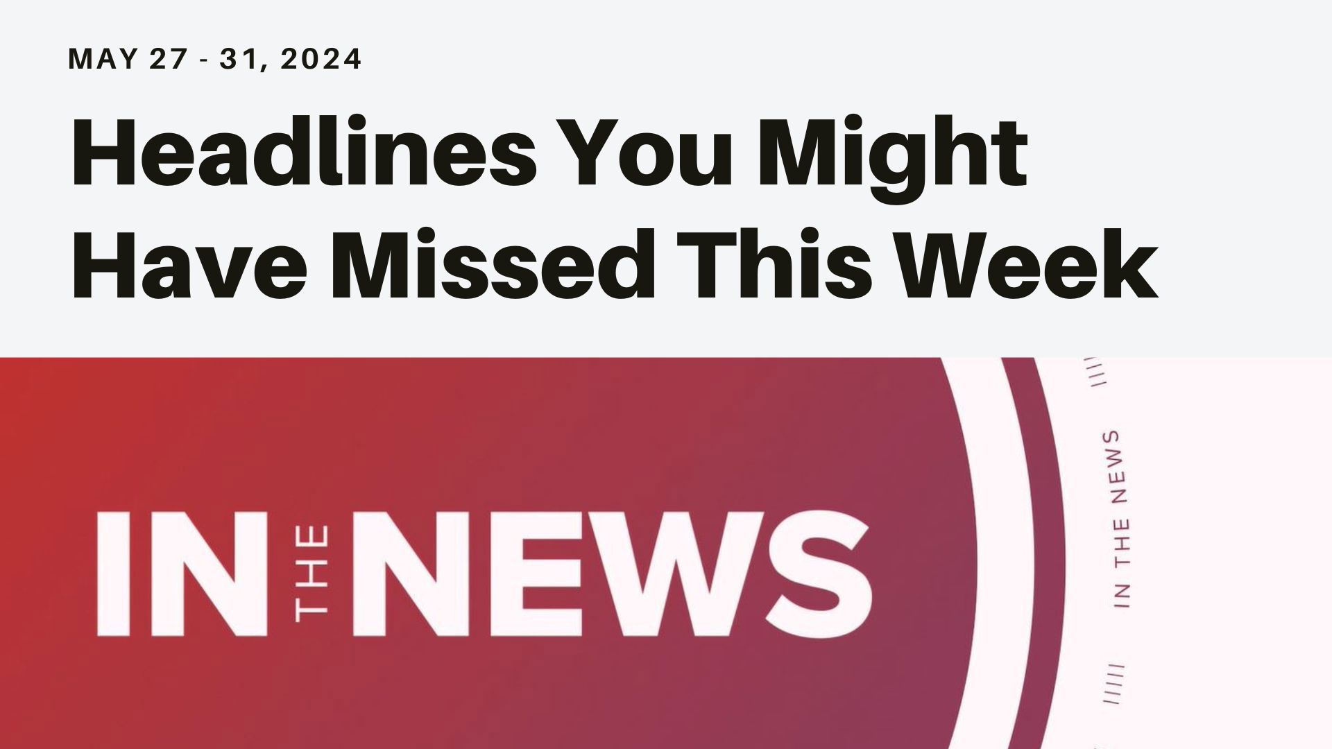 Headlines you might have missed from explosion in an Ohio bank to Trump found guilty on all 34 felony charges, charges dropped against Scottie Scheffler and more.