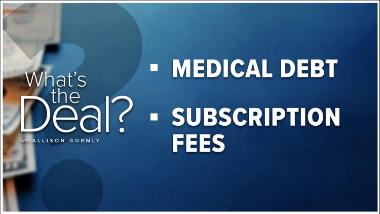 What's the Deal: Medical Debt, Subscription Fees and More