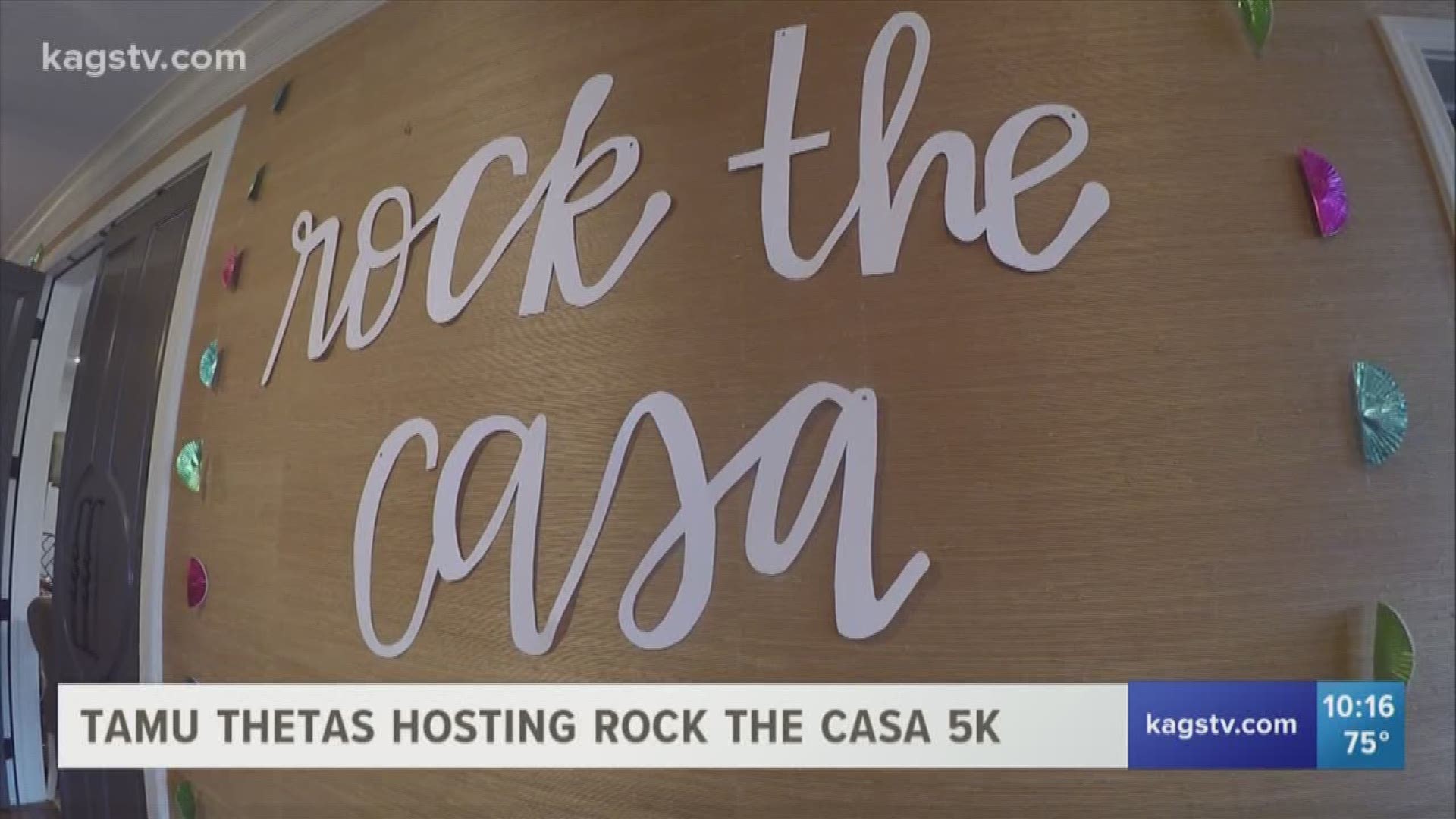A big event racing into town tomorrow is the Texas A&M Kappa Alpha Theta's Rock The Case 5K. All proceeds from the event go to CASA and Scotty's House to help local children affected by child abuse.